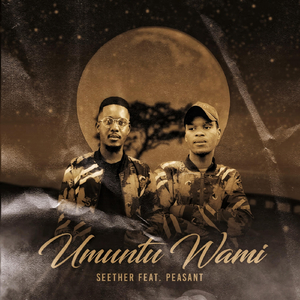Umuntu Wami (feat. Peasant)