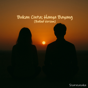 Bukan Cinta; Hanya Bayang (Ballad Version)
