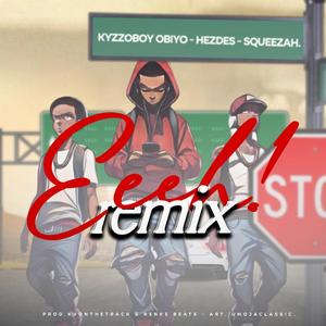 Eeeh (feat. Hezdes & Squeezah) (Remix)