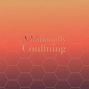 Additionally Confining