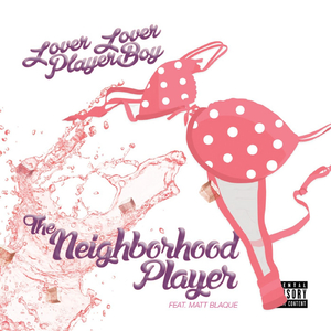 The Neighborhood Player (feat. Matt Blaque)