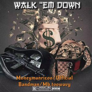 WALK Em DOWN (feat. Moneymanricoo & Official bandman)
