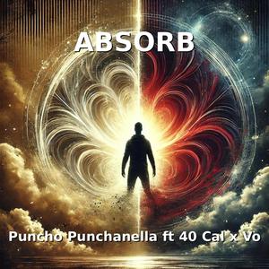 Absorb (feat. 40 Cal & Vo)