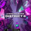 Chereyea Shine - District 8 (feat. prod.by Lo)