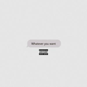 Whatever you want (feat. S God, Kapra, MandoVice & Gawf)
