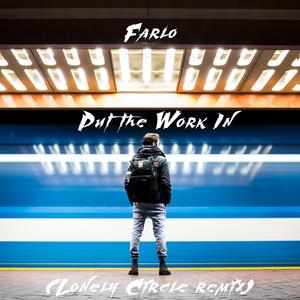 Farlo-Put the Work In（Lonely Circle remix）