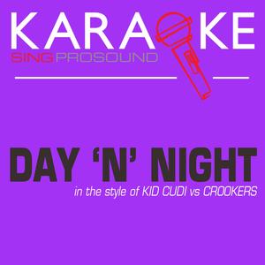Day 'N' Night (In the Style of Kid Cudi vs Crookers) [Karaoke with Background Vocal]