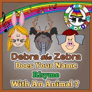 Debra The Zebra (Does your name rhyme with an animal?)