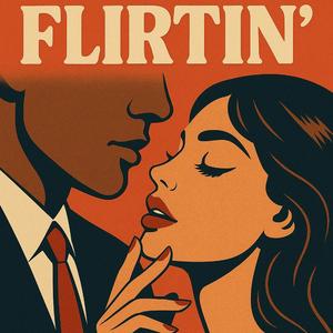 Flirtin'