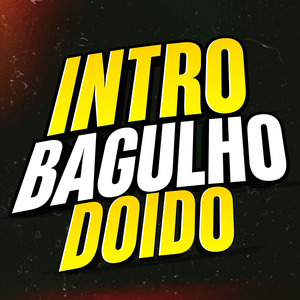 Intro Bagulho Doido