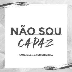 Não Sou Capaz