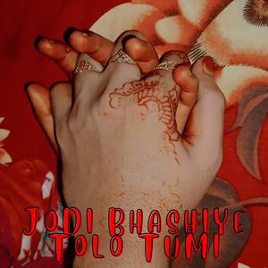 Jodi Bhashiye Tolo Tumi