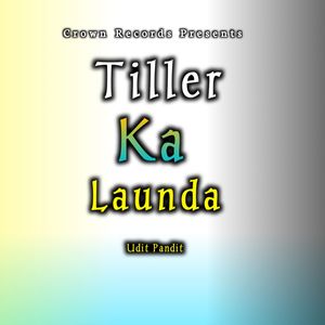 Tiller Ka Launda