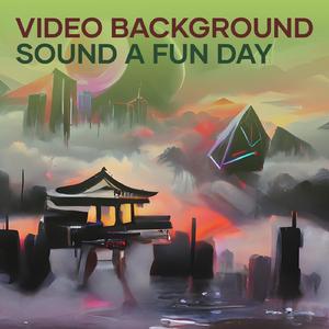 Video Background Sound a Fun Day (Remastered 2023)