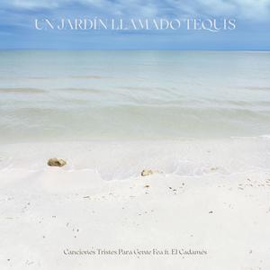 Un Jardín Llamado Tequis (feat. El Cadamés)