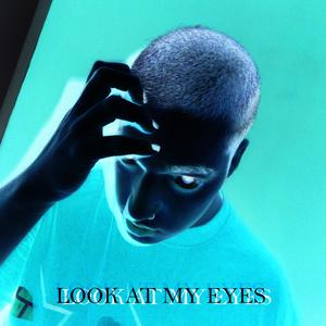 Look at My Eyes