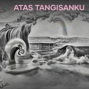 Atas Tangisanku