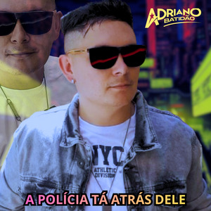 A Polícia Tá Atrás Dele