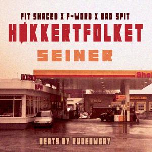 Seiner (feat. Armageddish Fetish, Høkkertfolket, Bad Spit, Fit Shaced & F-Word)