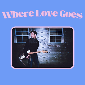 Where Love Goes