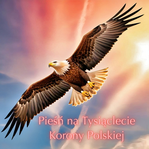 Pieśń na Tysiąclecie Korony Polskiej