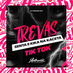 Trevas Senta e Kika na Kaceta - Tik Tok