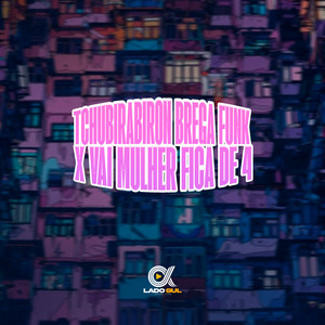 Tchubirabiron Brega Funk X Vai Mulher Fica de 4