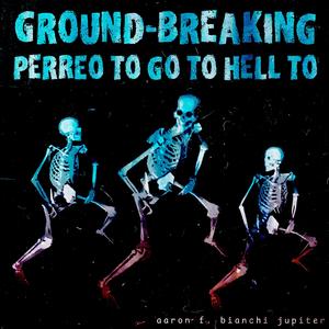 Ground-Breaking Perreo To Go To Hell To