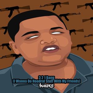 3 2 1 Bang (I Wanna Do Hoodrat Stuff With My Friends)