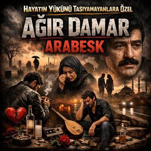 Hayatın Yükünü Taşıyamayanlara Özel Ağır Damar Arabesk