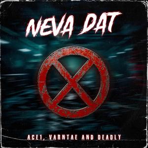Neva Dat (feat. Deadly R3al)