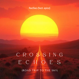 Crossing Echoes (Road Trip to the Sky)