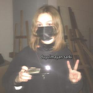 duyulmayan şarkı