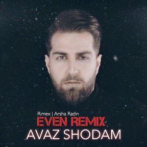 Avaz Shodam (Even Remix)