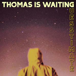 Thomas Is Waiting