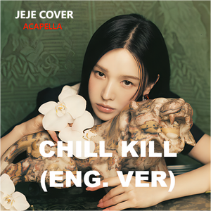 CHILL KILL (ENG.VER) acapella
