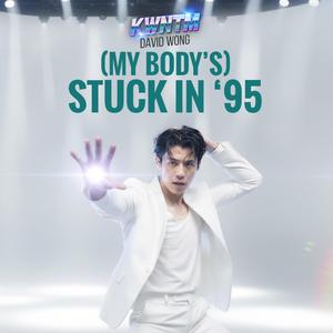 (My Body's) Stuck in '95