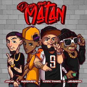 DICEN QUE MATAN (feat. EL JINCHO, JAPANESEPTY & MANDRAKE)