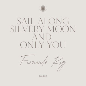 Sail Along Silvery Moon and Only You