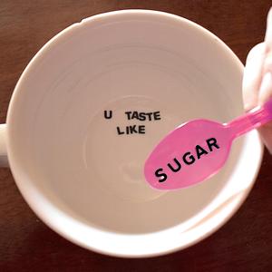 u taste like sugar