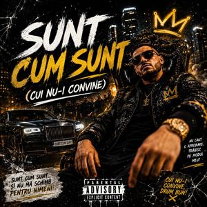 Sunt Cum Sunt (Cui Nu-i Convine)