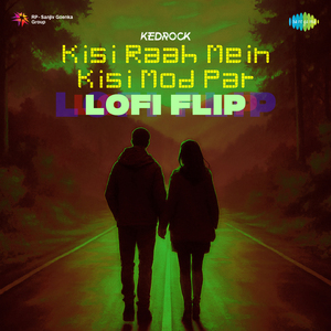 Kisi Raah Mein Kisi Mod Par (Lofi Flip)