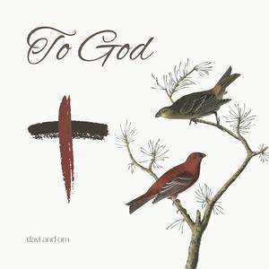 TO GOD (feat. DAVI & oscar maharjan)
