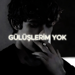 GÜLÜŞLERİM YOK