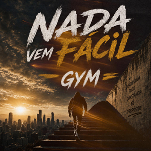 Nada Vem Fácil "GYM"
