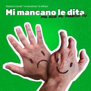 Mi Mancano le Dita (ma non mi manchi tu) [feat. William]