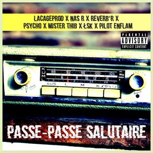Passe-Passe Salutaire (feat. Mister Thib, Pilot Enflam, Psycho Killah, Réverb'R, Łsk & La Cage Prod)