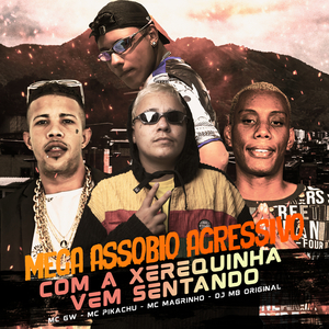 Mega Assobio Agressivo Com a Xerequinha Vem Sentando