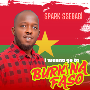 I wanna go to Burkina Faso