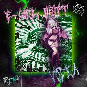 E-GIRLS, DRIFT & VODKA!